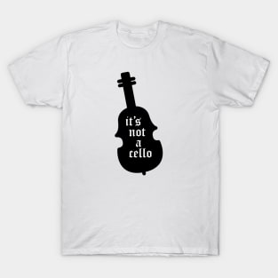 it's not a cello T-Shirt